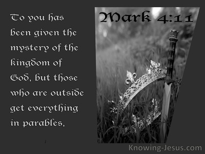 Mark 4:11 To You Has Been Given The Mystery Of The Kingdom Of God (gray)